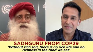 Exclusive | Sadhguru From COP29 | Soil Conservation | Environment | Podcast | Climate Change | N18P