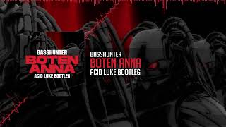 Basshunter - Boten Anna (Acid Luke Bootleg)