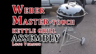 Weber Master-Touch Kettle Grill Assembly | LONGER VIDEO