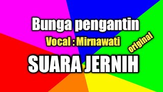 Bunga pengantin, Lirik dan lagu Mirnawati.