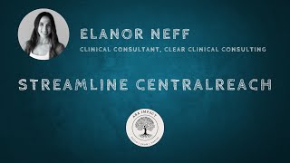 How to Streamline CentralReach for ABA Practices | With Elanor Neff of Clear Clinical Consulting