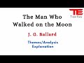 THE MAN WHO WALKED ON THE MOON by J. G. BALLARD Explained