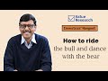 How to ride the bull & dance with the bear