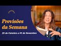 Previsões da Semana - 28 de Outubro a 03 de Novembro - Claudia Lisboa