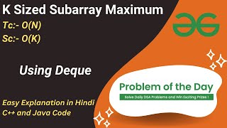 K Sized Subarray Maximum | Array | Deque | GFG POTD | C++ | Java | Code Kar Lo
