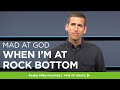 Mad at God: When I'm at Rock Bottom // Mike Novotny // Time of Grace