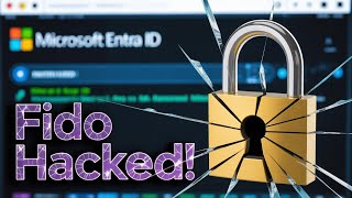Hackers Can Bypass FIDO in Entra ID—Are You at Risk?