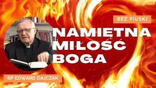 Miłość Boga jest miłością namiętną - Blog Bez Piuski - bp Edward Dajczak