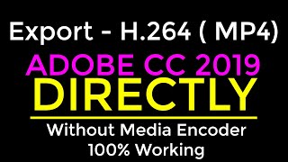 HOW To  export H.264/MP4 DIRECTLY from After Effects cc 2019 100 working_WINDOWS 7/8/10