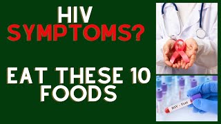 TOP 10 FOODS PEOPLE WITH HIV SYMPTOMS SHOULD START EATING NOW.