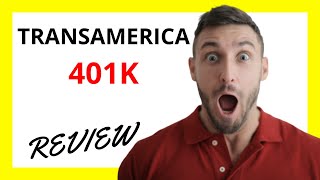 🔥 Transamerica 401k Review: Pros and Cons