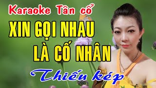 Karaoke tân cổ XIN GỌI NHAU LÀ CỐ NHÂN - THIẾU KÉP [Hát cùng Ns Bảo Ngọc]