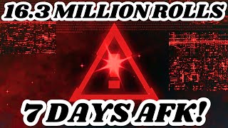 7 DAYS AFK! 16.3 MILLION ROLLS in SOLS RNG Eon 1-1!