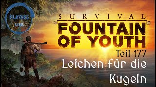 Survival: Fountain of Youth #177 - Leichen für die Kugeln - [2025] ein deutsches Let's Play