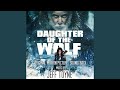 Daughter of the Wolf Main Titles