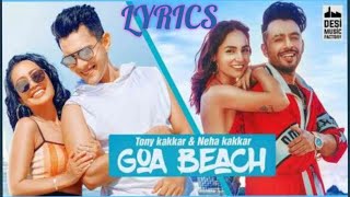 Goa Beach Full Song-(Lyrics) | Neha Kakkar | Tony Kakkar |