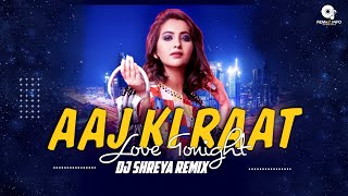 Aaj Ki Raat X Love Tonight (Remix) - DJ Shreya