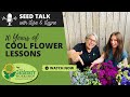 Seed Talk #100 - 10 Years of Cool Flower Lessons