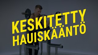 Keskitetty hauiskääntö: Tekniikka ja yksityiskohdat | Fitnesstukku