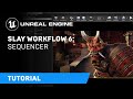 Slay Workflow 6: Sequencer | Unreal Engine