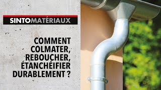 Comment colmater, reboucher et étanchéifier durablement ?