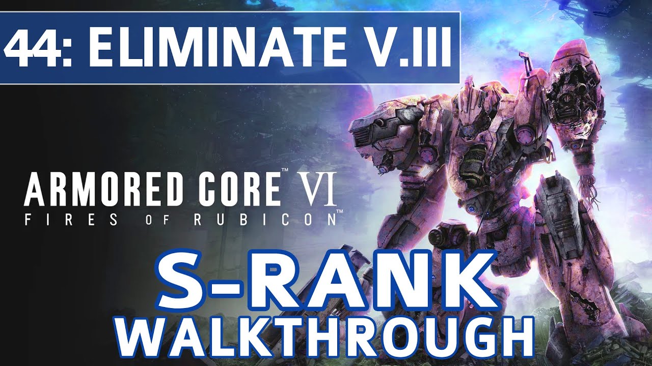 Armored Core 6 (VI) - Mission 44: Eliminate V.III S Rank Walkthrough ...