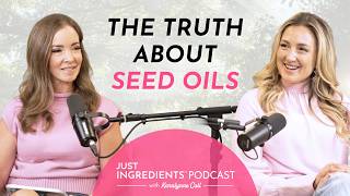 Are Seed Oils Really As Bad As They Say? w/ Liana Werner-Gray