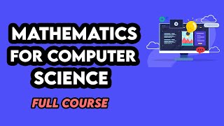 Mathematics for Computer Science (Full Course)