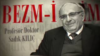 Bezm-i Alim 36.Bölüm - Prof. Dr. Sadık Kılıç