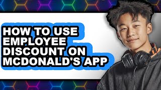 How to Use Employee Discount on McDonald's App (New 2025)