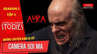 Phim Kinh Dị CAMERA SOI MA | American Horror Stories Season 2 Ep 2: Aura #Nagimovie