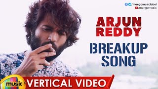The Breakup Vertical Video Song | Arjun Reddy Video Songs | Vijay Deverakonda | Shalini Pandey