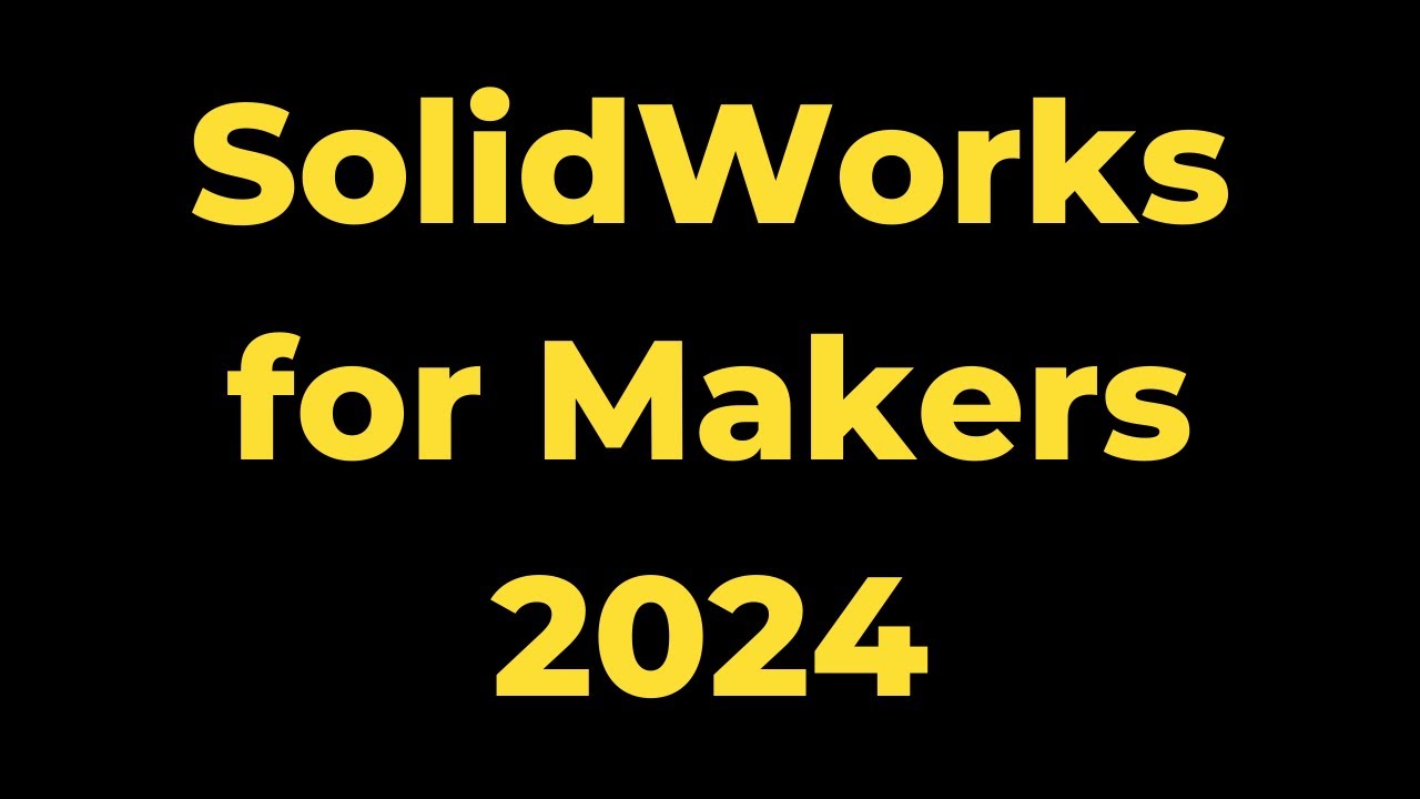 Solidworks For Makers Tutorial For Beginners 2024 Youtube Solidworks For Makers Tutorial For Beginners 2024 Youtube