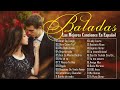 Las 100 Mejores Baladas Romanticas En Espanol De Los 80 90 Mix - Canciones Romanticas de Amor