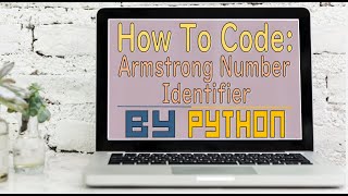 How To Code: Armstrong Number Identifier Using Python || With a simple explanation of Armstrong No.