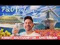 P&O VENTURA SOUTHAMPTON - AMSTERDAM! *Keukenhof Tulips!* CRUISING WITH MR CARRINGTON