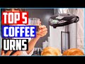 Top 5 Best Coffee Urns in 2022 Reviews