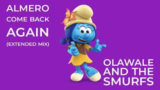 Almero Come Back Again (Extended Mix) Olawale And The Smurfs