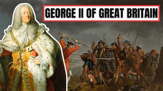 A Brief History Of George II - George II Of Great Britain