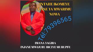 MBEGA INTAHE IKOMEYE YA MWARIMU Nowa//IMANA YAGIRA INTWARE BICIYE MURUPFU