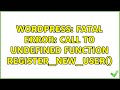 Wordpress: Fatal error: Call to undefined function register_new_user()