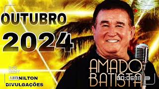 AMADO BATISTA OUTUBRO 2024 ATUALIZADO COM AS MELHORES MÚSICAS DE SERESTA