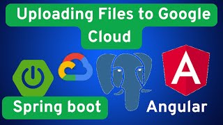 Uploading Files to Google Cloud with Spring boot and Angular Part 2