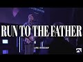 Run To The Father | Live Worship | Crossroads Community Church