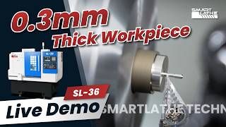 How to Machine a Workpiece Down to 0.3mm Thickness on the SL-36 CNC Lathe?#cnclathe #smartlathe