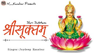 Shri Suktam || श्रीसूक्तम् || Jaydeep Kanabar