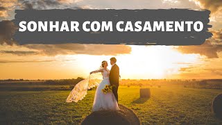 SIGNIFICADO DE SONHAR COM CASAMENTO | É BOM SINAL? QUAIS SÃO AS INTERPRETAÇÕES?