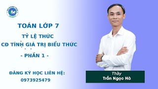 Tỷ lệ thức - Cách tính Tính giá trị biểu thức (Phần 1) - Toán 7 nâng cao - Thầy Trần Ngọc Hà