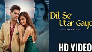 Dil Se Utar Gaye - Full Video Song | Paras Arora & Manmeet Kaur | Kumaar, Raj Barman | Sad Songs