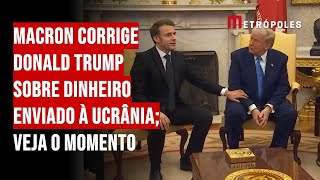 Macron corrige Donald Trump sobre dinheiro enviado à Ucrânia; Veja o momento